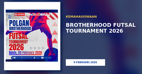Brotherhood Futsal Tournament 2026 Perkuat Sportivitas Mahasiswa POLGAN