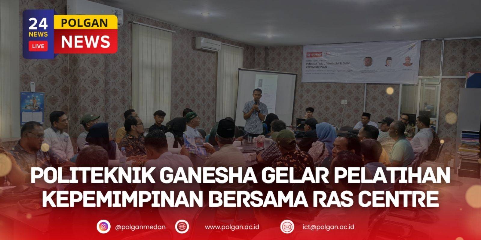 Politeknik Ganesha Gelar Pelatihan Kepemimpinan Bersama RAS Centre